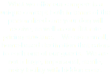 What we offer our campers is a unique concept both in terms of the personalized care your dog will receive, as well as our flat rate pricing structure. We are a small, home-based destination that caters to each one of our guests. We are not a large, impersonal, sterile, noisy facility with hidden costs.